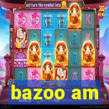 bazoo am